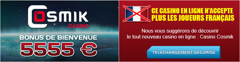 Ce casino en ligne ne prends plus les joueurs fran&ccedil;ais, nous vous pr&eacute;sentons le casino Cosmik :